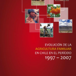 Evolución de la Agricultura Familiar en Chile, 1997-2007